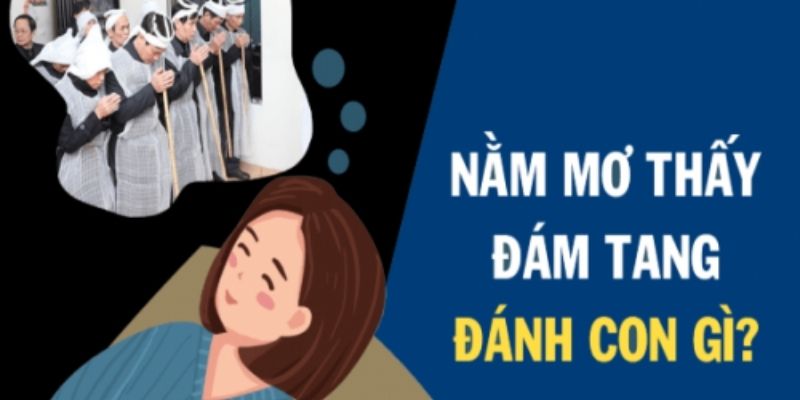 Nằm ngủ mơ thấy đám ma có ý nghĩa như thế nào? Jun88 6 Những con số lô tương ứng với những giấc mơ thấy đám ma (Nguồn: Internet).